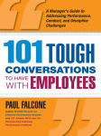 Alternative view 2 of 101 Tough Conversations to Have with Employees: A Manager's Guide to Addressing Performance, Conduct, and Discipline Challenges