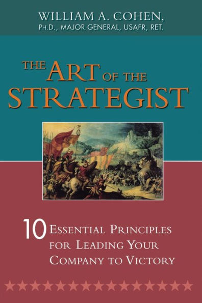 the Art of Strategist: 10 Essential Principles for Leading Your Company to Victory