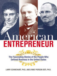 Title: American Entrepreneur: The Fascinating Stories of the People Who Defined Business in the United States, Author: Larry SCHWEIKART Ph.D.