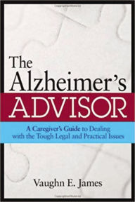 Title: The Alzheimer's Advisor, Author: Vaughn E. James