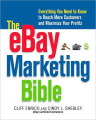 Title: The eBay Marketing Bible: Everything You Need to Know to Reach More Customers and Maximize Your Profits, Author: Cliff Ennico