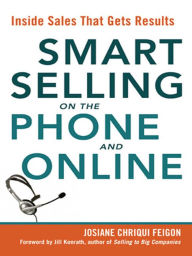 Title: Smart Selling on the Phone and Online: Inside Sales That Gets Results, Author: Josiane Feigon