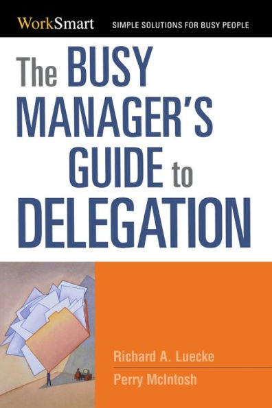 The Busy Manager's Guide to Delegation