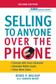 Title: Selling to Anyone Over the Phone / Edition 2, Author: Renee Walkup