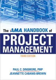 Title: The AMA Handbook of Project Management / Edition 3, Author: Paul C. Dinsmore