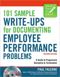 Title: 101 Sample Write-Ups for Documenting Employee Performance Problems: A Guide to Progressive Discipline & Termination / Edition 2, Author: Paul Falcone