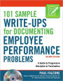 101 Sample Write-Ups for Documenting Employee Performance Problems: A Guide to Progressive Discipline & Termination / Edition 2