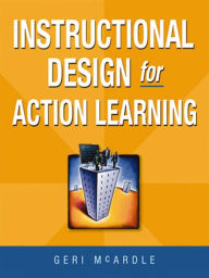 Title: Instructional Design for Action Learning, Author: Geri McArdle