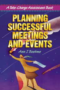 Title: Planning Successful Meetings and Events: A Take-Charge Assistant Book, Author: Ann J. BOEHME