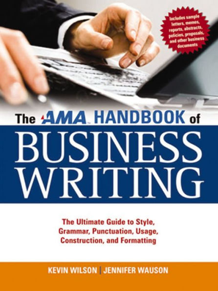 The AMA Handbook of Business Writing: The Ultimate Guide to Style, Grammar, Punctuation, Usage, Construction and Formatting