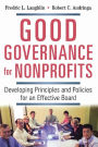 Good Governance for Nonprofits: Developing Principles and Policies for an Effective Board