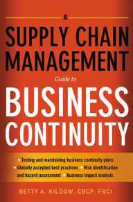 Title: A Supply Chain Management Guide to Business Continuity, Author: Betty A. Kildow