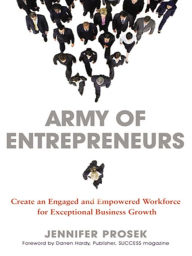 Title: Army of Entrepreneurs: Create an Engaged and Empowered Workforce for Exceptional Business Growth, Author: Jennifer PROSEK