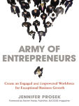 Alternative view 1 of Army of Entrepreneurs: Create an Engaged and Empowered Workforce for Exceptional Business Growth