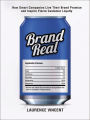 Brand Real: How Smart Companies Live Their Brand Promise and Inspire Fierce Customer Loyalty