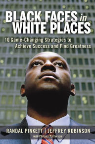 Title: Black Faces in White Places: 10 Game-Changing Strategies to Achieve Success and Find Greatness, Author: Randal Pinkett