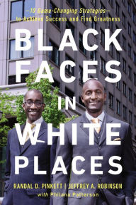 Title: Black Faces in White Places: 10 Game-Changing Strategies to Achieve Success and Find Greatness, Author: Randall PINKETT