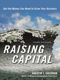 Title: Raising Capital: Get the Money You Need to Grow Your Business, Author: Andrew Sherman