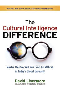 Title: The Cultural Intelligence Difference: Master the One Skill You Can't Do Without in Today's Global Economy, Author: David Livermore