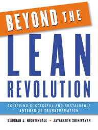 Title: Beyond the Lean Revolution: Achieving Successful and Sustainable Enterprise Transformation, Author: Deborah Nightingale