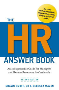 Title: The HR Answer Book: An Indispensable Guide for Managers and Human Resources Professionals / Edition 2, Author: Shawn Smith