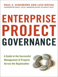 Title: Enterprise Project Governance: A Guide to the Successful Management of Projects Across the Organization, Author: Paul C. Dinsmore