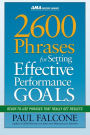 2600 Phrases for Setting Effective Performance Goals: Ready-to-Use Phrases That Really Get Results