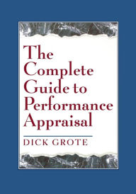 Title: The Complete Guide to Performance Appraisal, Author: Dick Grote