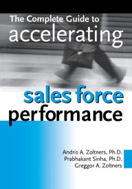 Title: The Complete Guide to Accelerating Sales Force Performance, Author: Andris A. Zoltners