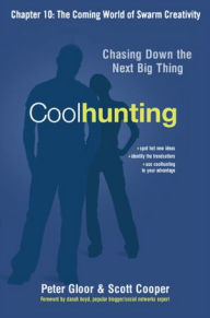 Title: Coolhunting, Chapter 10: The Coming World of Swarm Creativity, Author: Peter GLOOR