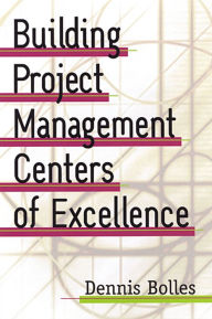 Title: Building Project-Management Centers of Excellence, Author: Dennis Bolles