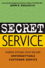 Secret Service: Hidden Systems That Deliver Unforgettable Customer Service