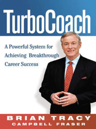 Title: TurboCoach: A Powerful System for Achieving Breakthrough Career Success, Author: Brian Tracy