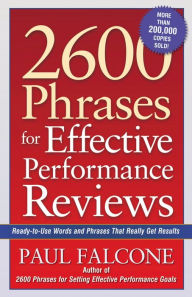 Title: 2600 Phrases for Effective Performance Reviews: Ready-to-Use Words and Phrases That Really Get Results, Author: Paul FALCONE