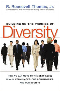 Title: Building on the Promise of Diversity: How We Can Move to the Next Level in Our Workplaces, Our Communities, and Our Society, Author: R. Thomas