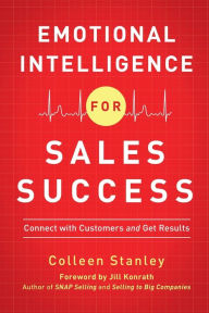 Title: Emotional Intelligence for Sales Success: Connect with Customers and Get Results, Author: Colleen Stanley