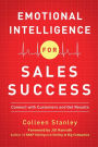 Emotional Intelligence for Sales Success: Connect with Customers and Get Results