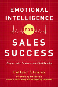 Title: Emotional Intelligence for Sales Success: Connect with Customers and Get Results, Author: Colleen Stanley