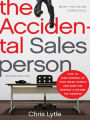 Alternative view 2 of The Accidental Salesperson: How to Take Control of Your Sales Career and Earn the Respect & Income You Deserve