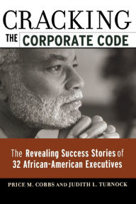 Title: Cracking the Corporate Code: The Revealing Success Stories of 32 African-American Executives, Author: Price M. Cobbs