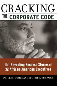 Title: Cracking the Corporate Code: The Revealing Success Stories of 32 African-American Executives, Author: Price M. COBBS