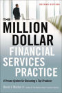 The Million-Dollar Financial Services Practice: A Proven System for Becoming a Top Producer