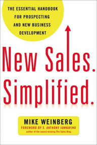 Title: New Sales. Simplified.: The Essential Handbook for Prospecting and New Business Development, Author: MIKE WEINBERG