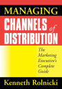 Managing Channels of Distribution: The Marketing Executive's Complete Guide