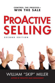 Title: ProActive Selling: Control the Process--Win the Sale, Author: William Miller