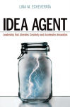 Alternative view 2 of Idea Agent: Leadership that Liberates Creativity and Accelerates Innovation