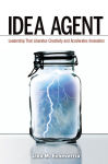 Alternative view 3 of Idea Agent: Leadership that Liberates Creativity and Accelerates Innovation