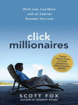 Alternative view 2 of Click Millionaires: Work Less, Live More with an Internet Business You Love