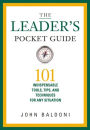 The Leader's Pocket Guide: 101 Indispensable Tools, Tips, and Techniques for Any Situation