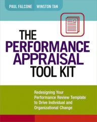 Title: The Performance Appraisal Tool Kit: Redesigning Your Performance Review Template to Drive Individual and Organizational Change, Author: Paul Falcone